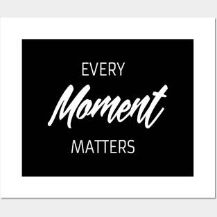 Every moment matters quote Posters and Art